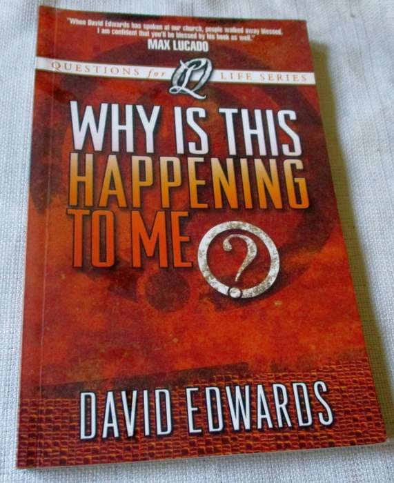 WHY IS IT HAPPENING TO ME - DAVID EDWARDS - QUESTIONS FOR LIFE SERIES