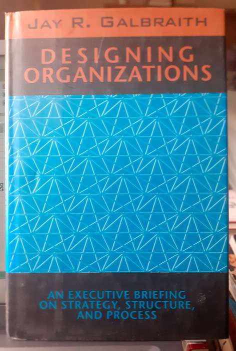 Designing Organizations ~ Jay R Galbraith