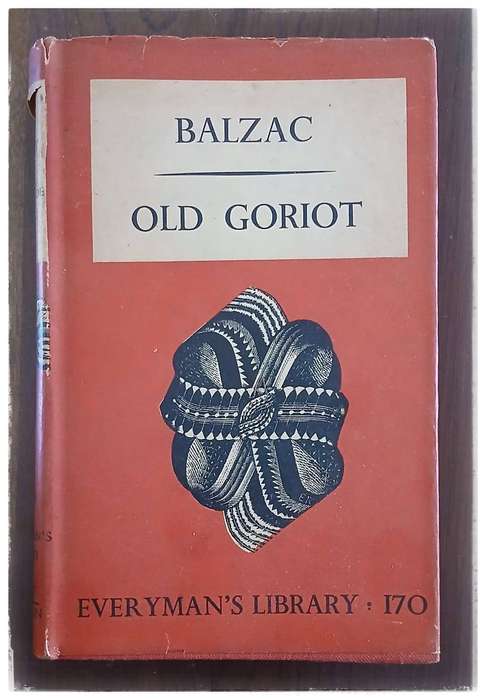 Old Goriot (No. 170 - Everyman's Library) ~  Honoré de Balzac