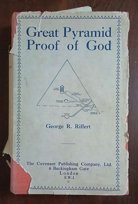 Great Pyramid Proof of God ~ George R. Riffert (1930s Covenant Publishing Edition)