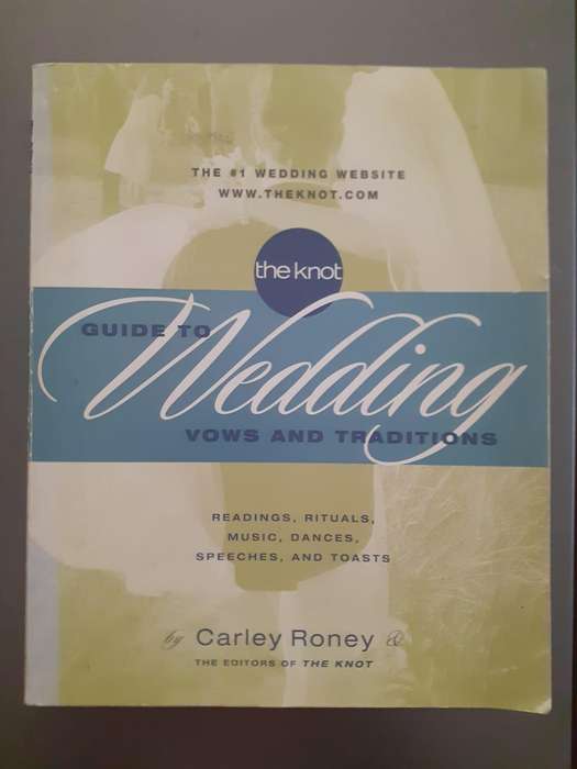 The Knot Guide to Wedding Vows and Traditions ~ Carley Roney