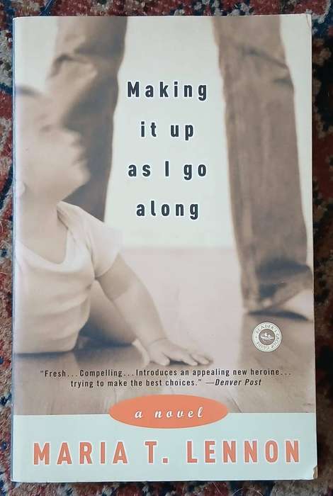 Making it Up as I go Along ~ Maria T Lenon