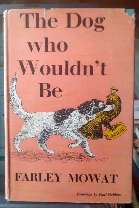 The Dog Who Wouldn't Be ~ Farley Mowat
