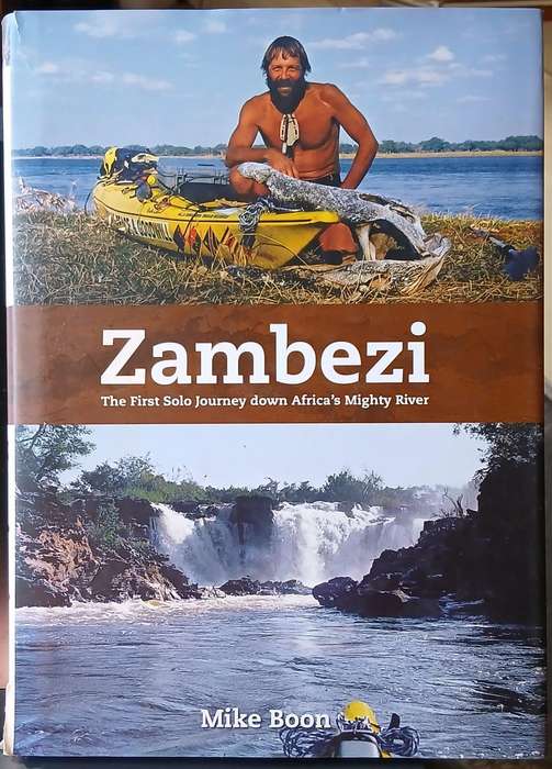 (Signed) Zambezi - The First Solo Journey down Africa's Mighty River ~ Mike Boon