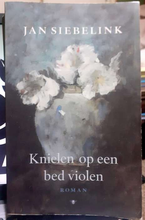 Knielen op Een Bed Violen ~ Jan Siebelink - DUTCH TEXT