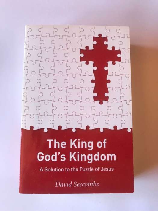 The King of God's Kingdom by David Seccombe
