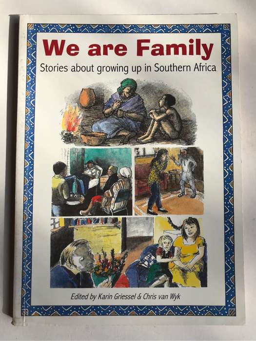 We are Family: Stories about Growing Up in Southern Africa by Karin Griessel and Chris van Wyk