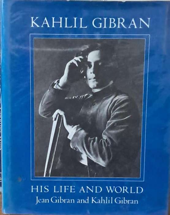 His life and world Kahlil Gibran