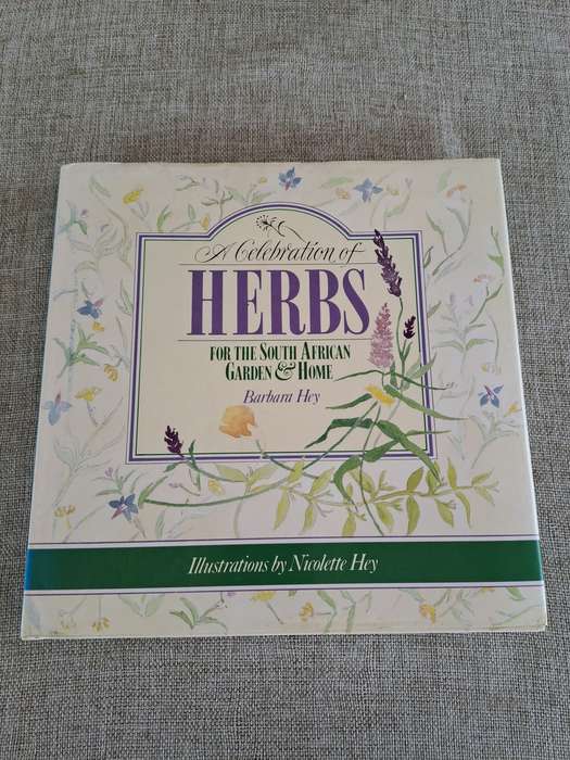 A Celebration of Herbs: for the South African garden & home  Barbara Hey