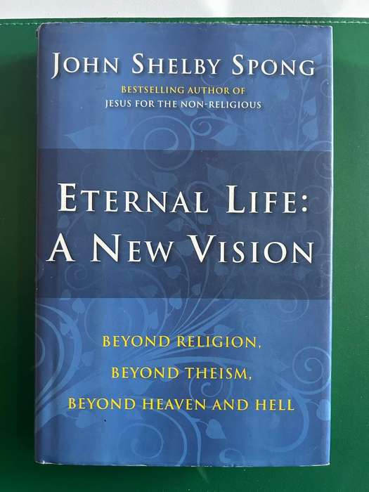 Eternal Life: A New Vision - John Shelby Spong