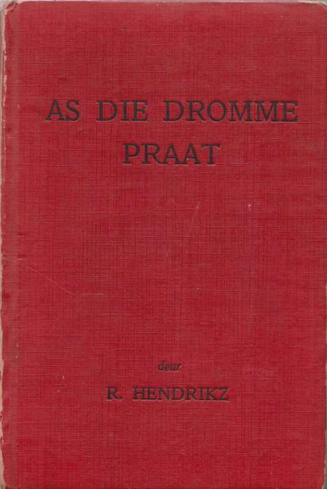 As die dromme praat - R. Hendrikz