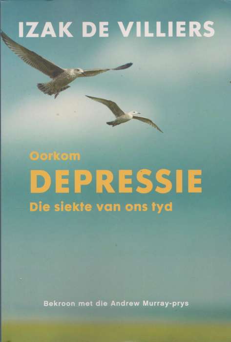 Oorkom Depressie: Die siekte van ons tyd - Izak De Villiers