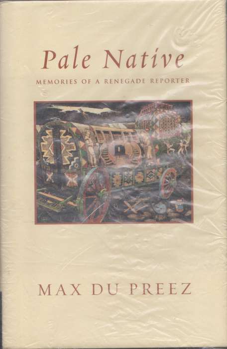 Pale Native: Memories of a renegade reporter - Max Du Preez