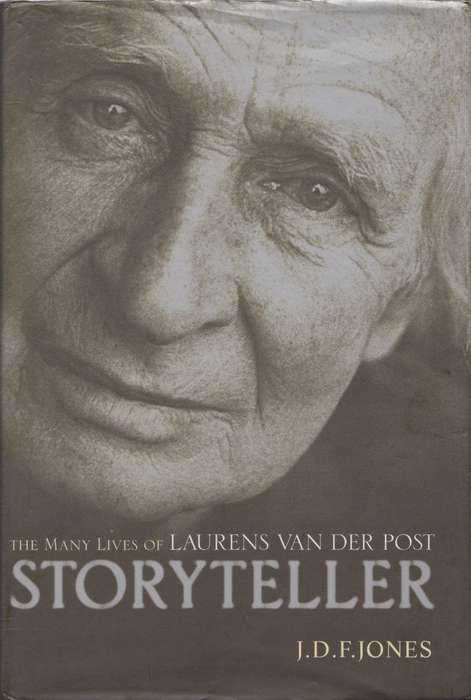 Storyteller: The Many Lives of Laurens Van Der Post - J.D.F. Jones