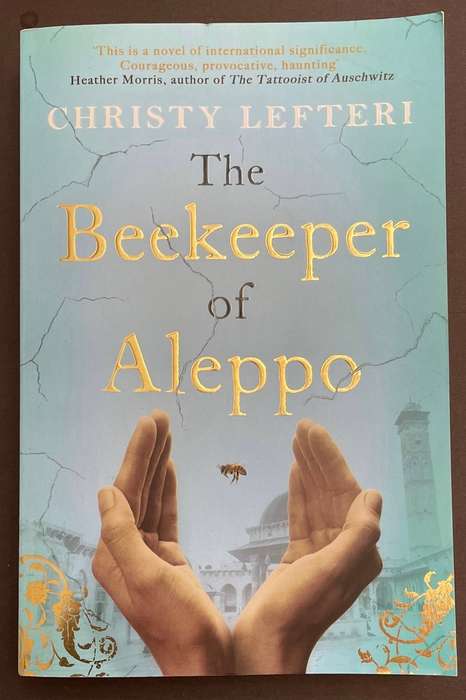 THE BEEKEEPER OF ALEPPO - CHRISTY LEFTERI - 373 pages - 2019 Zaffre -BESTSELLER!