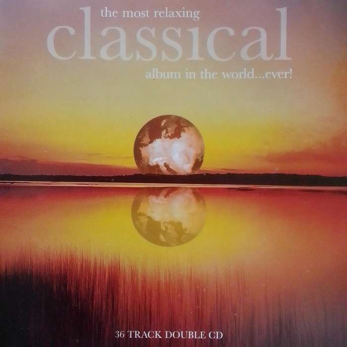 The Most Relaxing Classical Album (CD) In The World ... Ever!