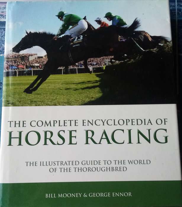 The Complete Encyclopedia of Horse Racing: Expert Insights and History by Bill Mooney