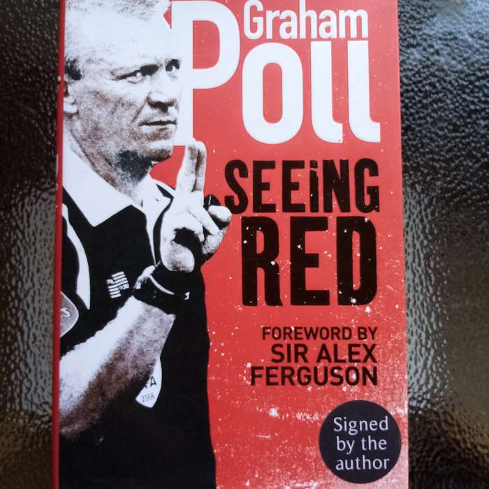 Seeing Red by Graham Poll  A Referee's Unfiltered Journey in Football - signed copy