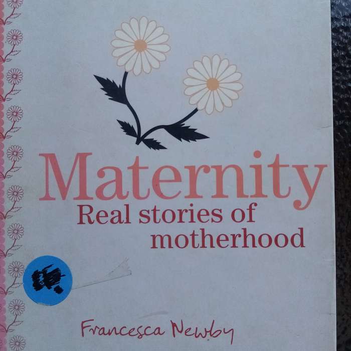 Heartfelt Insights: "Maternity: Real Stories of Motherhood" by Francesca Newby (B)