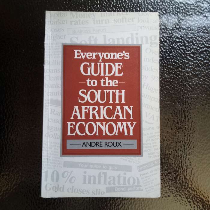 Everyone's Guide to the South African Economy by Andre Roux  Your Essential Resource