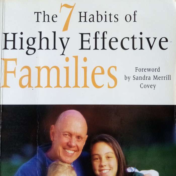 The 7 Habits of Highly Effective Families by Stephen R. Covey | Building Strong Family Connections