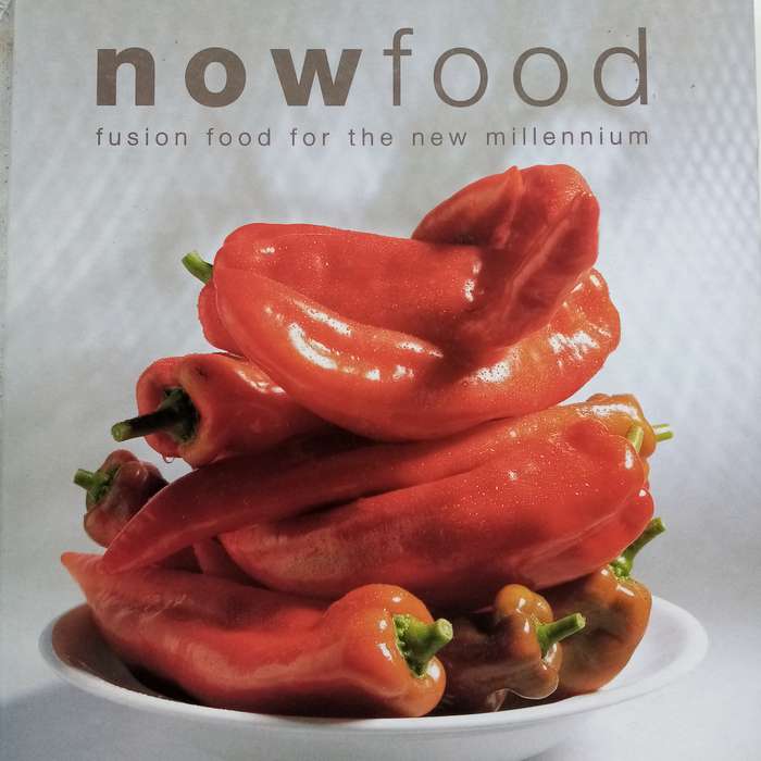 Now Food: Fusion Cuisine for the New Millennium by Lyndall Popper & John Peacock