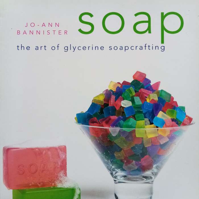 Soap: The Art of Glycerine Soapcrafting by Jo-Ann Bannister craft