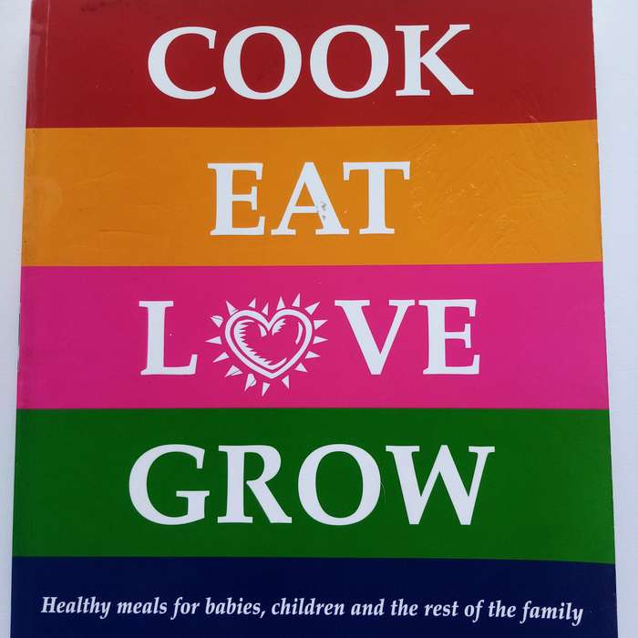 Cook Eat Love Grow: Healthy, Delicious Meals for Babies, Children, and the Whole Family