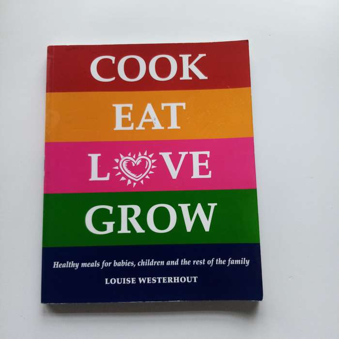 Cook Eat Love Grow: Healthy, Delicious Meals for Babies, Children, and the Whole Family