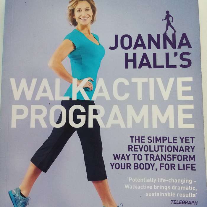Joanna Hall's Walkactive Programme: Transform Your Body with the Revolutionary Walking System