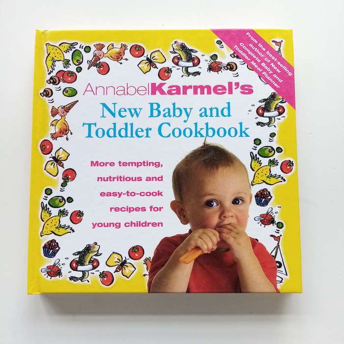 The New Baby and Toddler Cookbook by Annabel Karmel: Nutritious Recipes for Growing Little Ones
