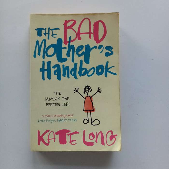 The Bad Mother's Handbook by Kate Long: A Hilarious and Heartfelt Journey Through Motherhood