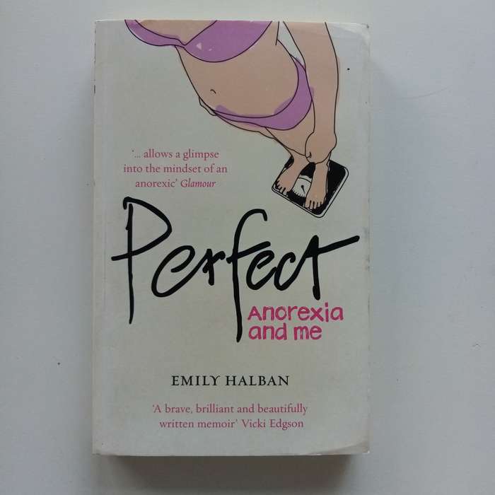 Perfect: Anorexia and Me by Emily Halban: A Personal Journey of Struggle and Recovery
