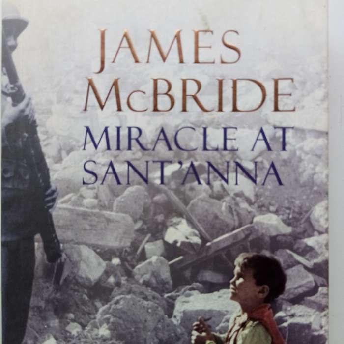 Miracle at Sant'Anna by James McBride  A Powerful Story of War, Courage, and Brotherhood