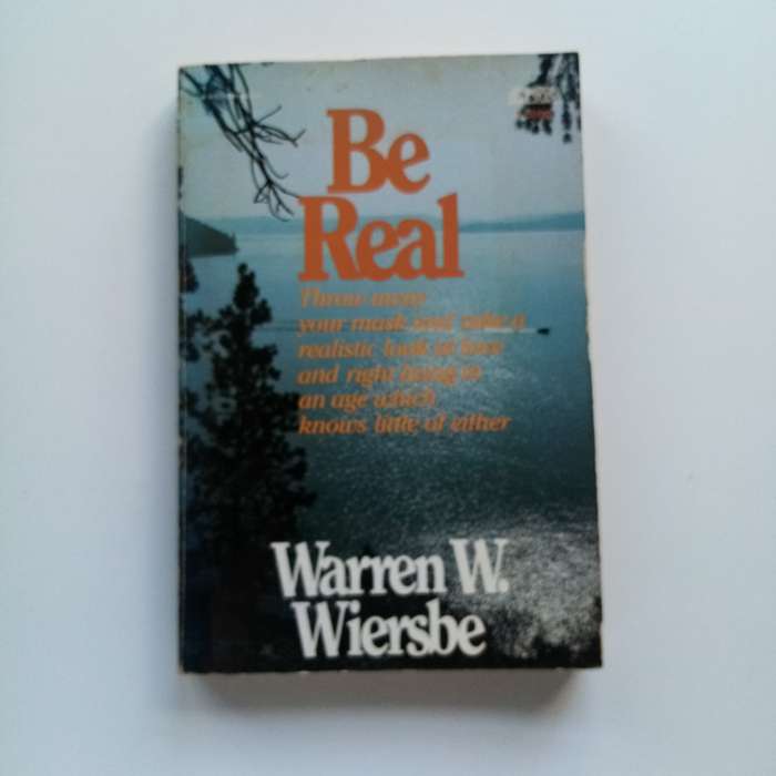 Be Real by Warren W. Wiersbe: Embracing Authentic Faith in a World of Pretenses
