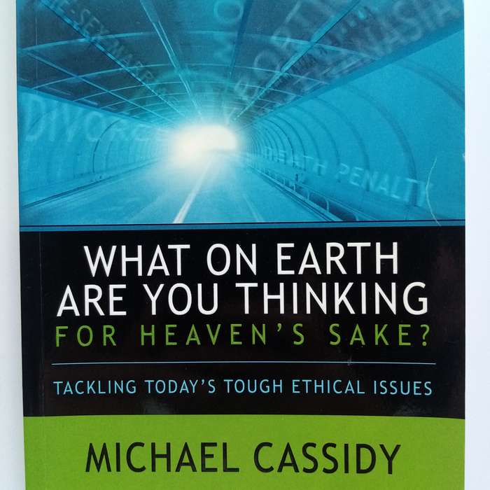 What on Earth Are You Thinking for Heaven's Sake? by Michael Cassidy - A Call to Purpose