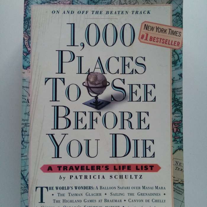 1,000 Places to See Before You Die: A Traveler's Ultimate Life List by Patricia Schultz