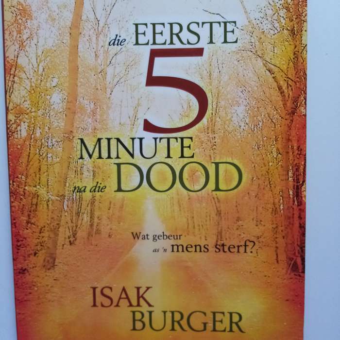Die Eerste 5 Minute na die Dood deur Isak Burger - 'n Oordenking oor die Lewe na die Lewe