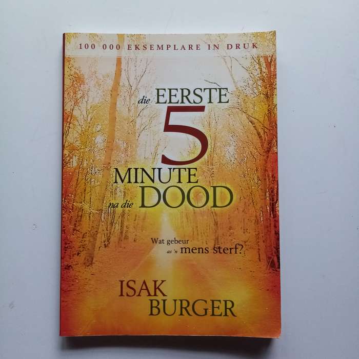 Die Eerste 5 Minute na die Dood deur Isak Burger - 'n Oordenking oor die Lewe na die Lewe