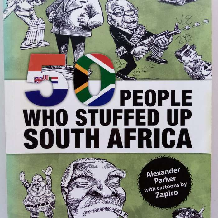 50 People Who Stuffed Up South Africa by Alexander Parker - A Bold Look at the Nation's Troubles