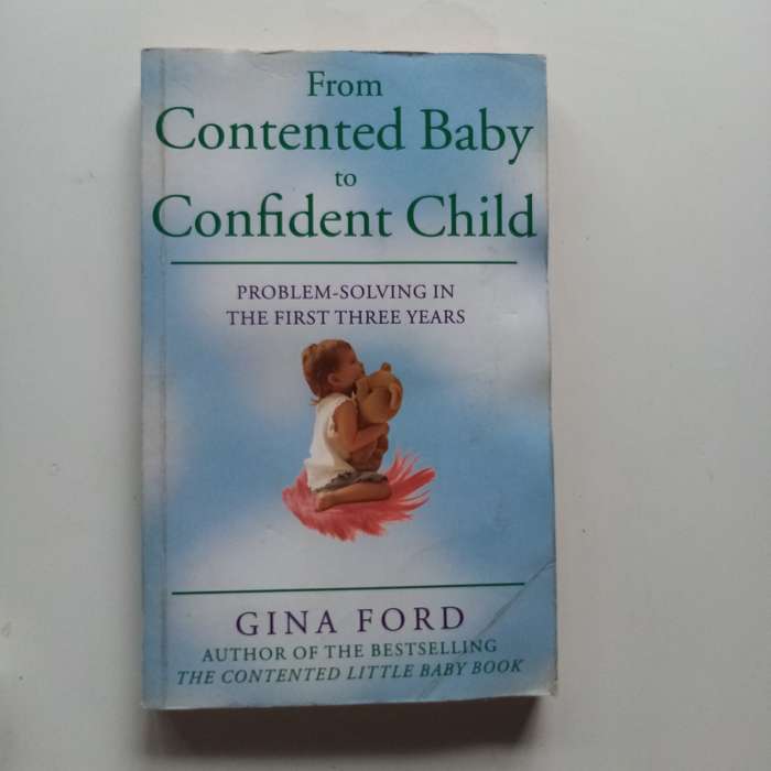 From Contented Baby to Confident Child by Gina Ford  Problem-Solving for the First Three Years