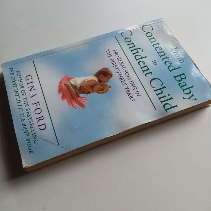 From Contented Baby to Confident Child by Gina Ford  Problem-Solving for the First Three Years