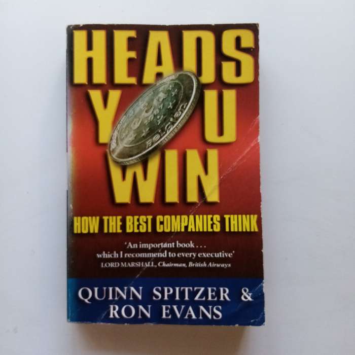 Heads You Win: How the Best Companies Think by Quinn Spitzer  Unlocking the Secrets of Corporate Su