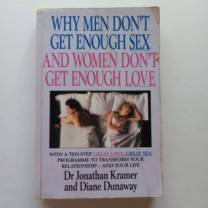 Why Men Dont Get Enough Sex and Women Dont Get Enough Love by Jonathan Kramer