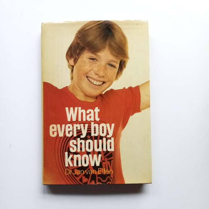 What Every Boy Should Know: Essential Life Lessons by Dr. Jan Van Elfen