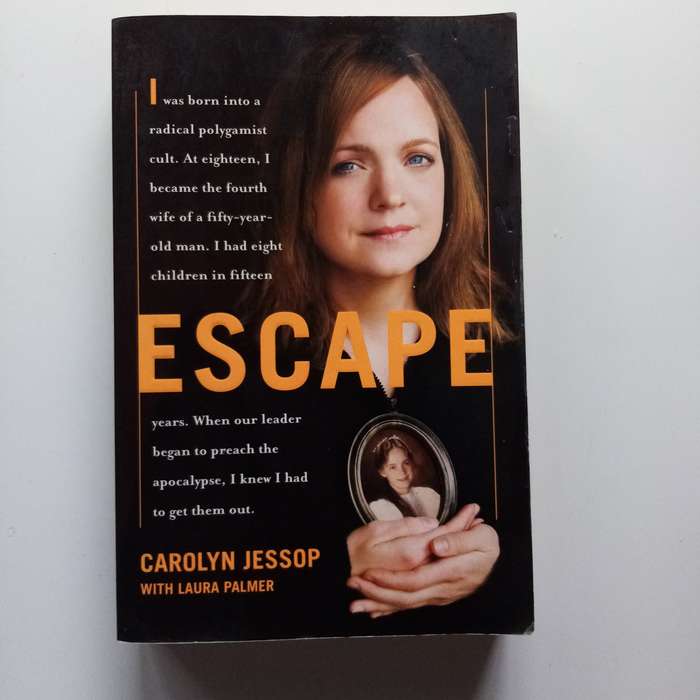Escape by Carolyn Jessop with Laura Palmer  A Powerful Memoir of Freedom from a Fundamentalist Cult