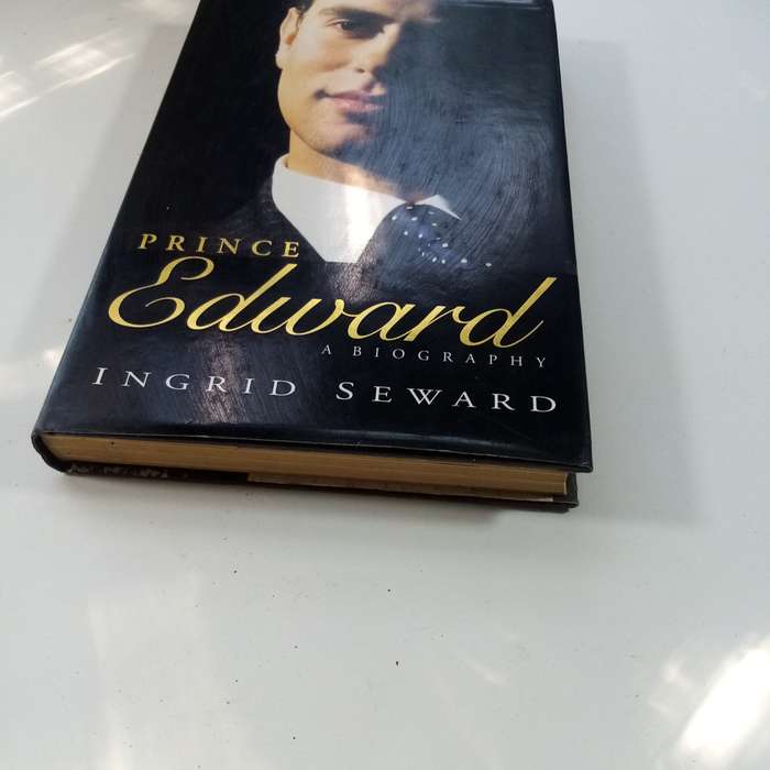 Prince Edward: A Biography by Ingrid Seward - The Life of a Royal