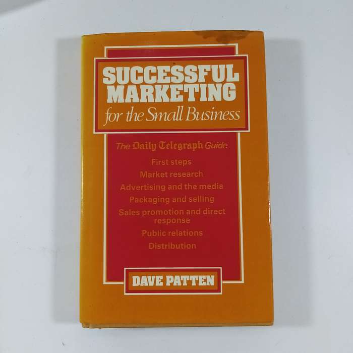 Successful Marketing for the Small Business by Dave Patten - A Practical Guide