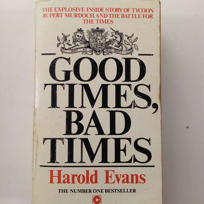Good Times, Bad Times  Harold Evans