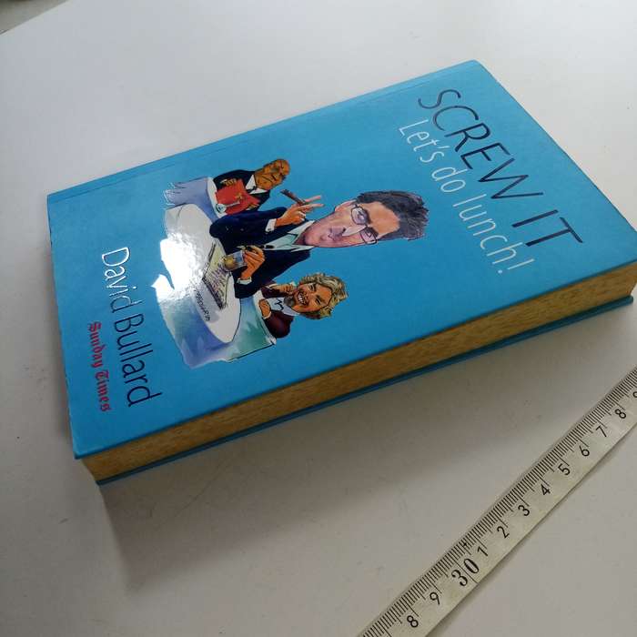 Screw it, let`s do lunch by David Bullard